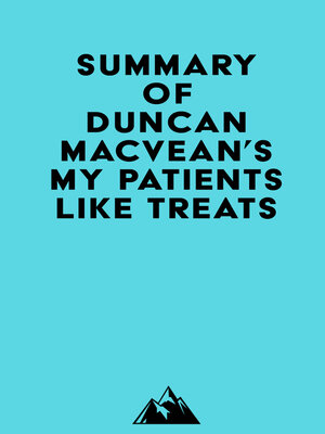 cover image of Summary of Duncan MacVean's My Patients Like Treats